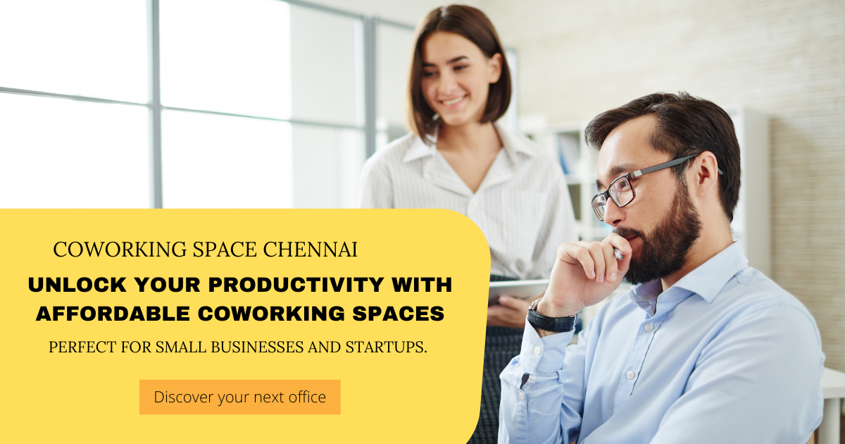 Unlocking Productivity: Affordable & Best Coworking Spaces in Chennai for Small Businesses, Freelancers, Remote Workers, and Entrepreneurs